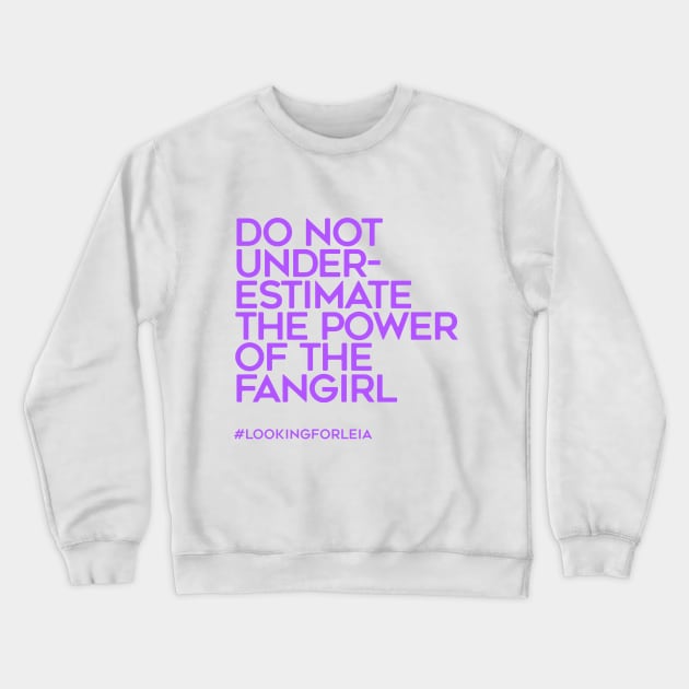 Do Not Underestimate the Power of the Fangirl Crewneck Sweatshirt by LookingForLeia